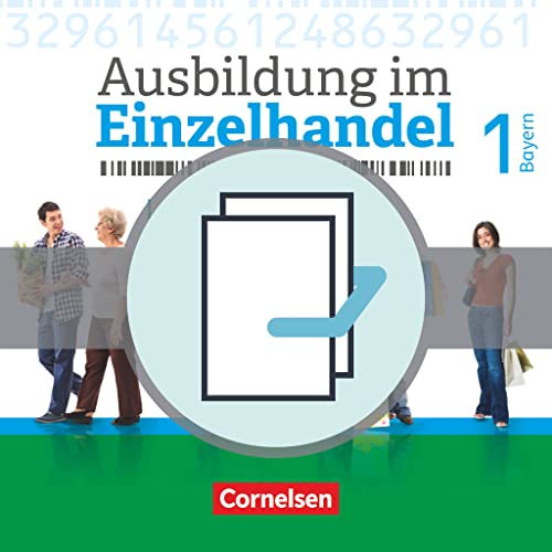 Ausbildung im Einzelhandel - Neubearbeitung - Bayern: 1. Ausbildungsjahr - Fachkunde und Arbeitsbuch: 451553-6 und 451559-8 im Paket: Fachkunde und ... im Einzelhandel - Ausgabe 2017: Bayern)