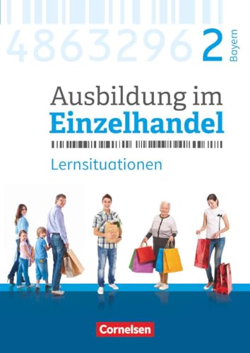 Ausbildung im Einzelhandel - Ausgabe 2017 - Bayern - 2. Ausbildungsjahr: Arbeitsbuch mit Lernsituationen von Cornelsen Verlag GmbH