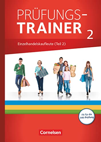 Ausbildung im Einzelhandel - Ausgabe 2017 - Zu allen Ausgaben - Prüfungstrainer: Einzelhandelskaufleute (Teil 2) - Arbeitsheft mit Lösungen von Cornelsen Verlag GmbH