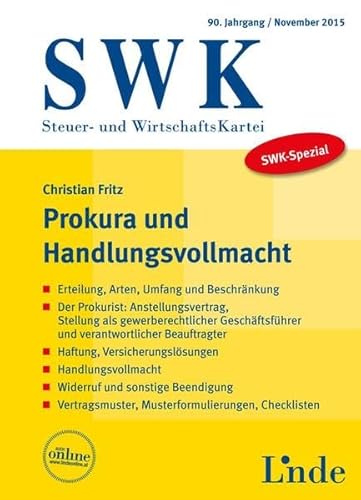 SWK-Spezial Prokura und Handlungsvollmacht: Von der Erteilung bis zum Widerruf. Regelungen im Innenverhältnis. Persönliche Haftung
