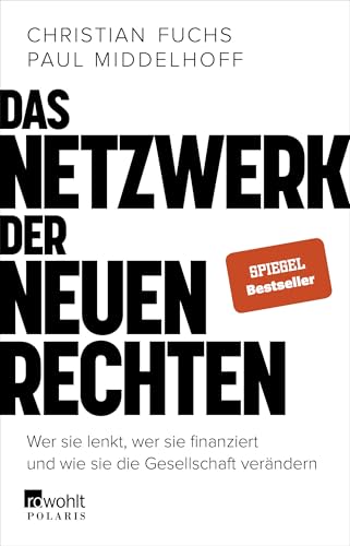 Das Netzwerk der Neuen Rechten: Wer sie lenkt, wer sie finanziert und wie sie die Gesellschaft verändern von Rowohlt