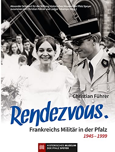 Rendezvous. Frankreichs Militär in der Pfalz 1945 – 1999 von Verlag Regionalkultur