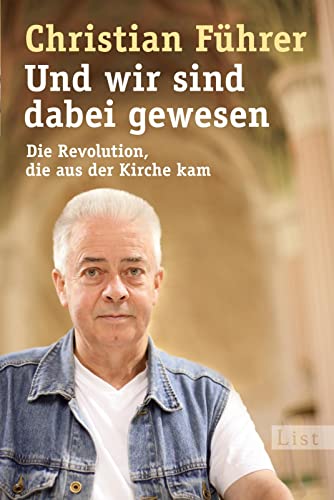 Und wir sind dabei gewesen: Die Revolution, die aus der Kirche kam (0) von Ullstein Taschenbuchvlg.