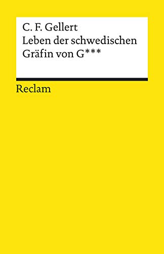 Leben der schwedischen Gräfin von G***: Gellert, Christian Fürchtegott – Deutsch-Lektüre, Deutsche Klassiker der Literatur – 18610 (Reclams Universal-Bibliothek) von Reclam Philipp Jun.