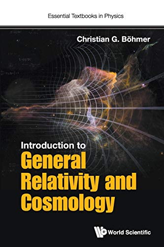 Introduction To General Relativity And Cosmology (Essential Textbooks in Physics, Band 2) von World Scientific Publishing Europe Ltd