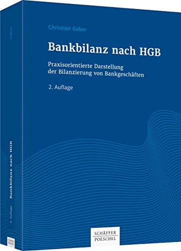 Bankbilanz nach HGB: Praxisorientierte Darstellung der Bilanzierung von Bankgeschäften