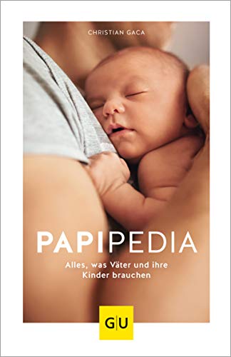 Papipedia: Alles, was Väter und ihre Kinder brauchen (GU Vater werden) von Gräfe und Unzer