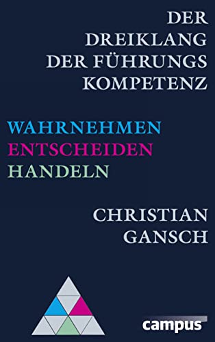 Der Dreiklang der Führungskompetenz: Wahrnehmen - Entscheiden - Handeln
