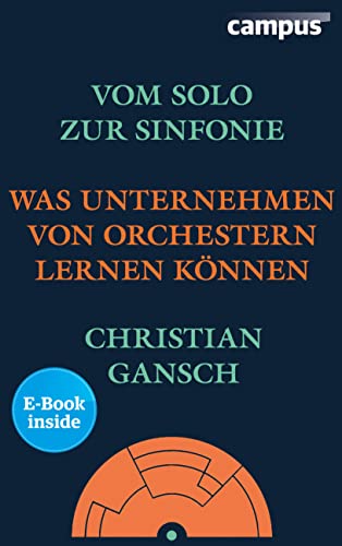 Vom Solo zur Sinfonie: Was Unternehmen von Orchestern lernen können, plus E-Book inside (ePub, pdf)