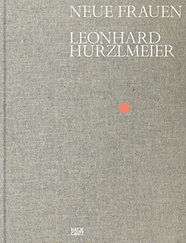 Leonhard Hurzlmeier: Neue Frauen von Hatje Cantz