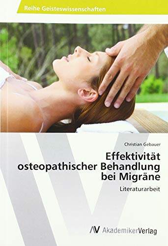 Effektivität osteopathischer Behandlung bei Migräne: Literaturarbeit von AV Akademikerverlag