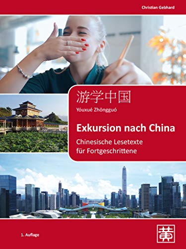 Exkursion nach China: Chinesische Lesetexte für Fortgeschrittene