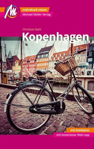 Kopenhagen MM-City Reiseführer Michael Müller Verlag: Individuell reisen mit vielen praktischen Tipps und Web-App mmtravel.com