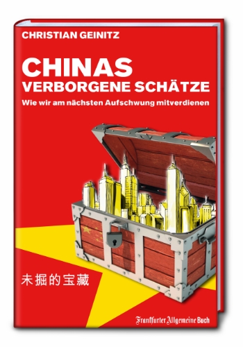 Chinas verborgene Schätze: Wie wir am nächsten Aufschwung mitverdienen von Frankfurter Allgemeine Buch