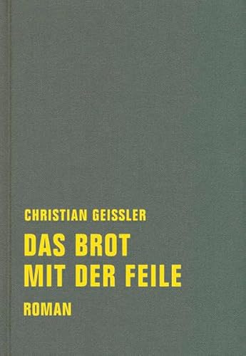 Das Brot mit der Feile: Roman (Christian Geissler Werkausgabe)