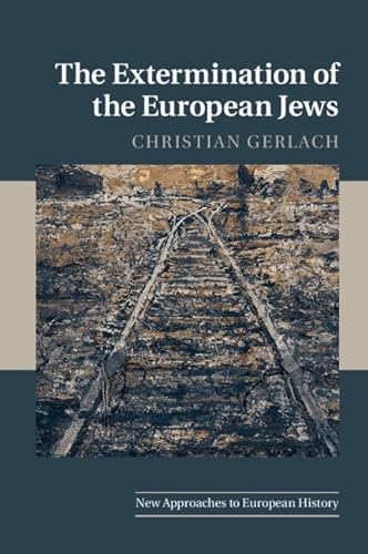The Extermination of the European Jews (New Approaches to European History)