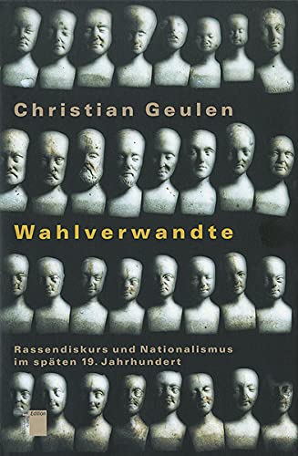 Wahlverwandte. Rassendiskurs und Nationalismus im späten 19. Jahrhundert von Hamburger Edition