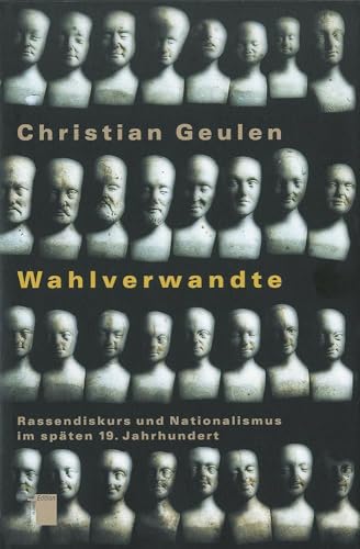 Wahlverwandte. Rassendiskurs und Nationalismus im späten 19. Jahrhundert von Hamburger Edition