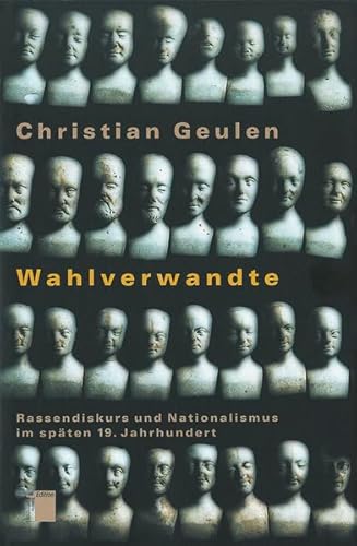 Wahlverwandte. Rassendiskurs und Nationalismus im späten 19. Jahrhundert