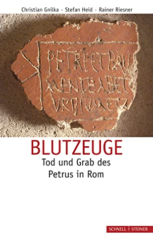 Blutzeuge: Tod und Grab des Petrus in Rom von Schnell & Steiner