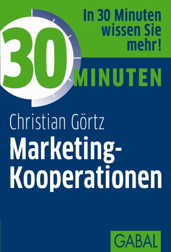 30 Minuten Marketing-Kooperationen: In 30 Minuten wissen Sie mehr! von GABAL