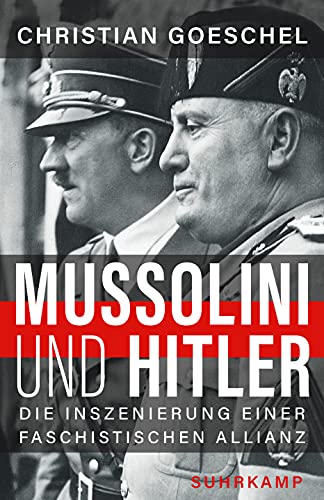 Mussolini und Hitler: Die Inszenierung einer faschistischen Allianz von Suhrkamp Verlag AG