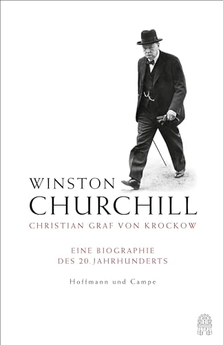 Winston Churchill: Eine Biographie des 20. Jahrhunderts von Hoffmann und Campe Verlag