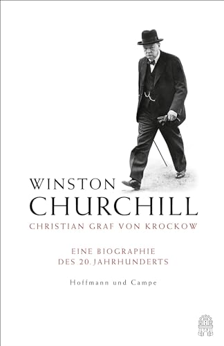 Winston Churchill: Eine Biographie des 20. Jahrhunderts