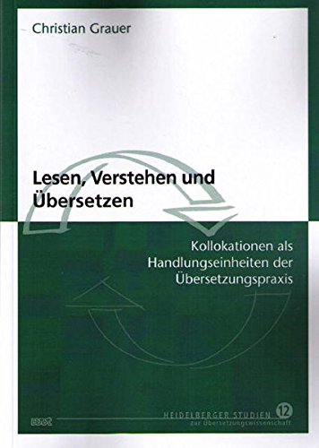 Lesen, Verstehen und Übersetzen: Kollokationen als Handlungseinheiten der Übersetzungspraxis (Heidelberger Studien zur Übersetzungswissenschaft) von WVT Wissenschaftlicher Verlag Trier