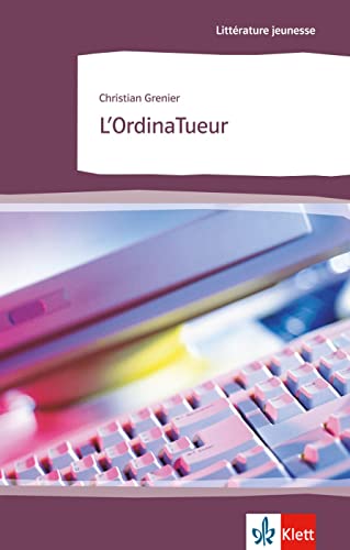 L’OrdinaTueur: Schulausgabe für das Niveau B1. Behutsam gekürzt mit Annotationen (Littérature jeunesse) von Klett Sprachen GmbH