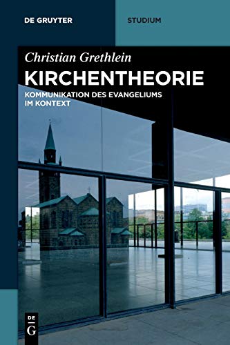 Kirchentheorie: Kommunikation des Evangeliums im Kontext (De Gruyter Studium) von de Gruyter