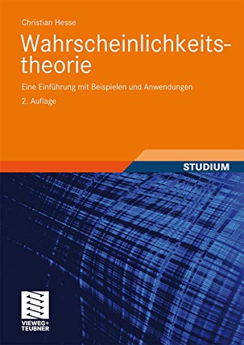 Wahrscheinlichkeitstheorie: Eine Einführung mit Beispielen und Anwendungen von Vieweg+Teubner Verlag