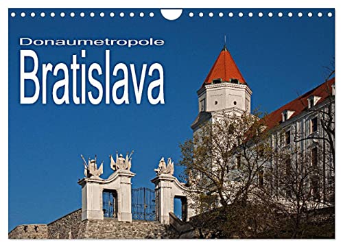 Donaumetropole Bratislava (Wandkalender 2024 DIN A4 quer), CALVENDO Monatskalender