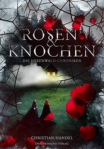 Rosen & Knochen: Die Hexenwald-Chroniken von Drachenmond-Verlag