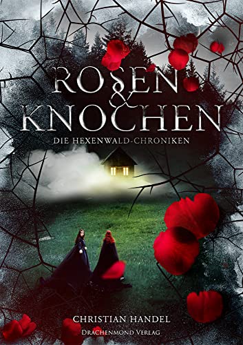 Rosen & Knochen: Die Hexenwald-Chroniken von Drachenmond-Verlag