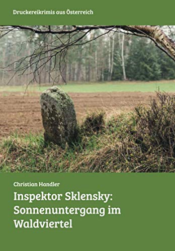 Inspektor Sklensky: Sonnenuntergang im Waldviertel: Druckereikrimi aus Österreich