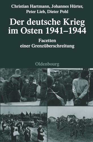 Der deutsche Krieg im Osten 1941-1944: Facetten einer Grenzüberschreitung (Quellen und Darstellungen zur Zeitgeschichte, 76, Band 76) von de Gruyter Oldenbourg