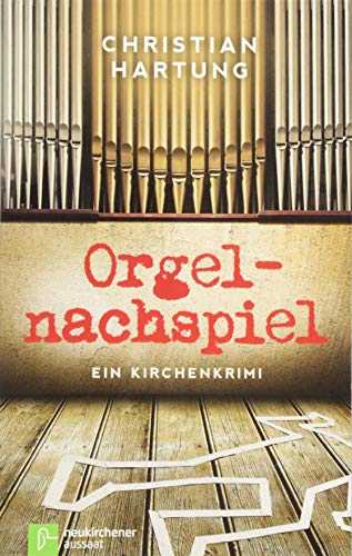 Orgelnachspiel: Ein Kirchenkrimi