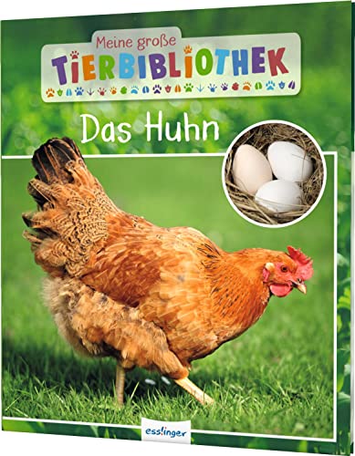Meine große Tierbibliothek: Das Huhn: Sachbuch für Vorschule & Grundschule von Esslinger Verlag