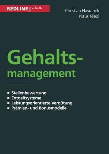 Gehaltsmanagement: Stellenbewertung - Entgeltsysteme - Leistungsorientierte Vergütung - Prämien- Und Bonusmodelle von Redline Verlag