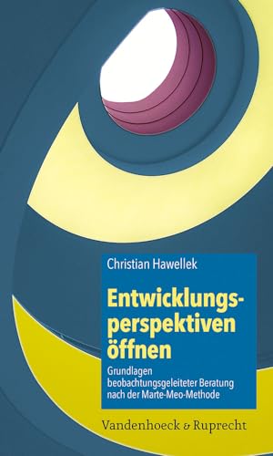 Entwicklungsperspektiven öffnen: Grundlagen beobachtungsgeleiteter Beratung nach der Marte-Meo-Met-hodeMeoMethode von Vandenhoeck + Ruprecht