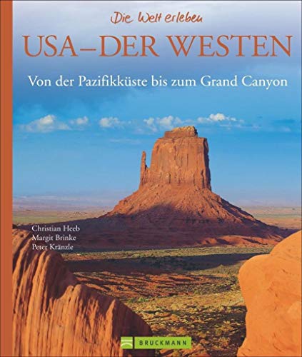 Bildband USA Westen: Von der Pazifikküste bis zum Grand Canyon. Exklusive Bilder und Porträts vom Highway No. 1, Hollywood, Denver, Yellowstone National Park für Ihre USA Reise (Die Welt erleben) von Bruckmann