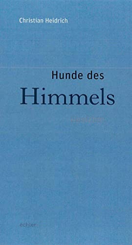 Hunde des Himmels: Gedichte