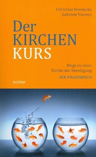 Der Kirchenkurs: Wege zu einer Kirche der Beteiligung. Ein Praxisbuch