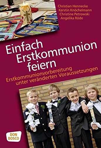 Einfach Erstkommunion feiern - Erstkommunionvorbereitung unter veränderten Voraussetzungen Einfach Erstkommunion feiern - Erstkommunionvorbereitung unter veränderten Voraussetzungen