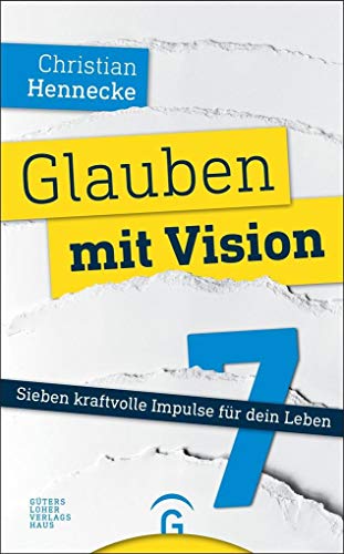 Glauben mit Vision: Sieben kraftvolle Impulse für dein Leben Glauben mit Vision: Sieben kraftvolle Impulse für dein Leben