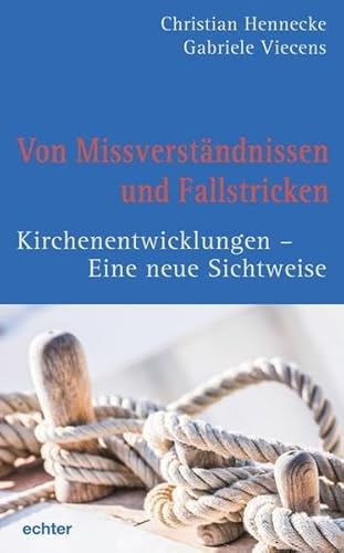 Von Missverständnissen und Fallstricken: Kirchenentwicklungen - Eine neue Sichtweise