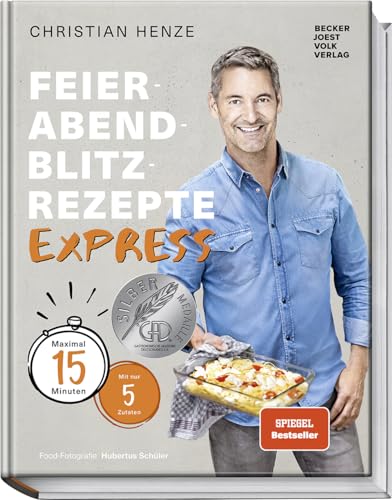 Feierabend-Blitzrezepte EXPRESS: Maximal 15 Minuten mit nur 5 Zutaten. Schnelle, einfache & köstliche Gerichte für jeden Tag von Bestsellerautor Christian Henze! von Becker Joest Volk Verlag