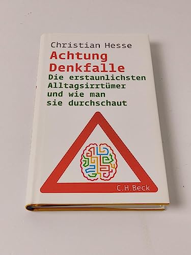 Achtung Denkfalle, Die erstaunlichsten Alltagsirrtümer und wie man sie durchschaut Achtung Denkfalle, Die erstaunlichsten Alltagsirrtümer und wie man sie durchschaut