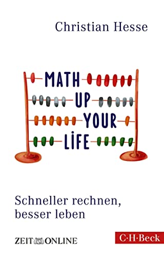 Math up your Life!: Schneller rechnen, besser leben (Beck Paperback)